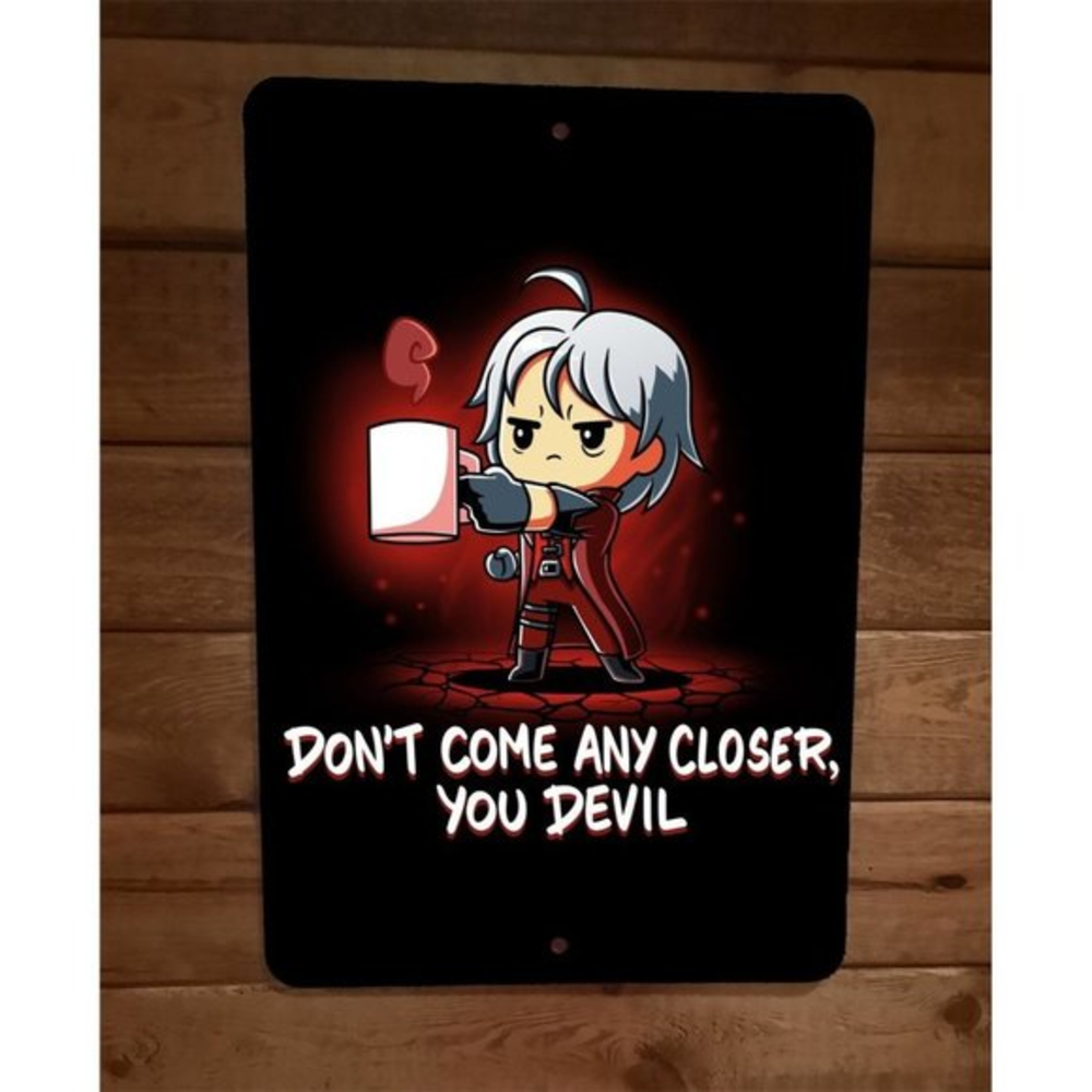 Dont Come Any Closer You Devil Gamer Coffee 8x12 Metal Wall‎ Sign Poster